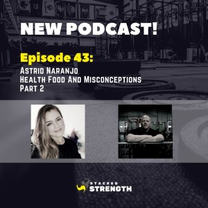 #43 Astrid Naranjo - Health Food And Misconceptions Part 2