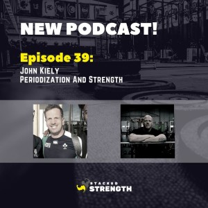 #39 John Kiely - Periodization And Strength