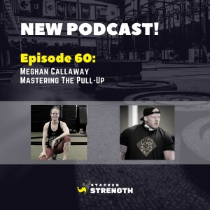 #60 Meghan Callaway - Mastering The Pull-Up