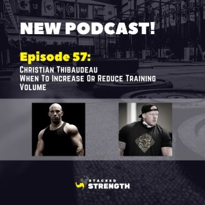 #57 Christian Thibaudeau - When To Increase Or Reduce Training Volume