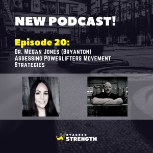 #20 Dr. Megan Jones Bryanton - Assessing Powerlifters Movement Strategies