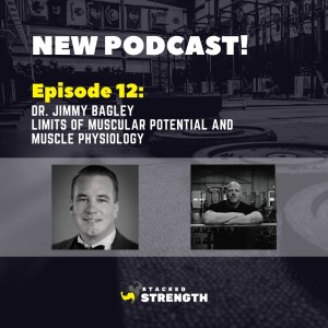 #12 Dr. Jimmy Bagley - Limits Of Muscular Potential And Muscle Physiology