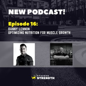 #16 Danny Lennon -Optimizing Nutrition For Muscle Growth