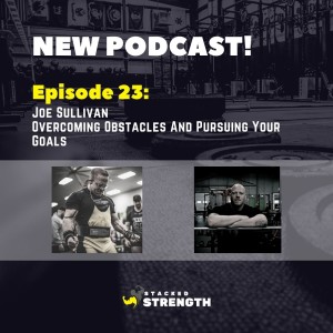 #23 Joe Sullivan - Overcoming Obstacles And Pursuing Your Goals