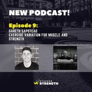 #9 Gareth Sapstead - Exercise Variation For Muscle And Strength