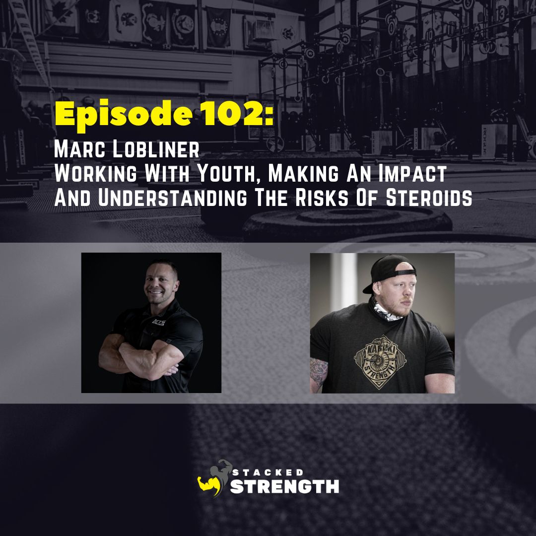 #102 Marc Lobliner - Working With Youth, Making An Impact And Understanding The Risks Of Steroids
