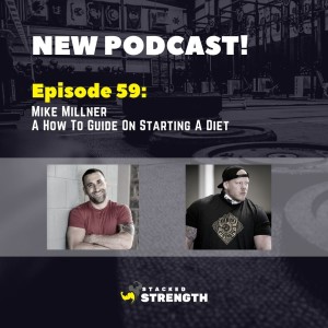 #59 Mile Millner - A How To Guide On Starting A Diet