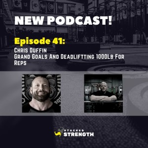 #41 Chris Duffin - Grand Goals And Deadlifting 1000Lb For Reps