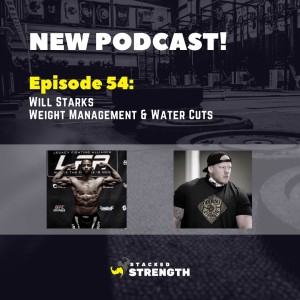 #54 Will Starks - Weight Management And Water Cuts