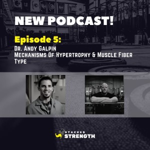 #5 - Dr. Andy Galpin - Mechanisms Of Hypertrophy And Muscle Fiber Type