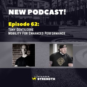 #62 Tony Gentilcore - Mobility To Enhance Performance