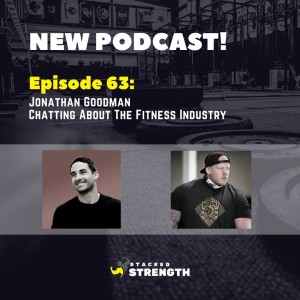 #63 Jonathan Goodman - A Chat About The Fitness Industry