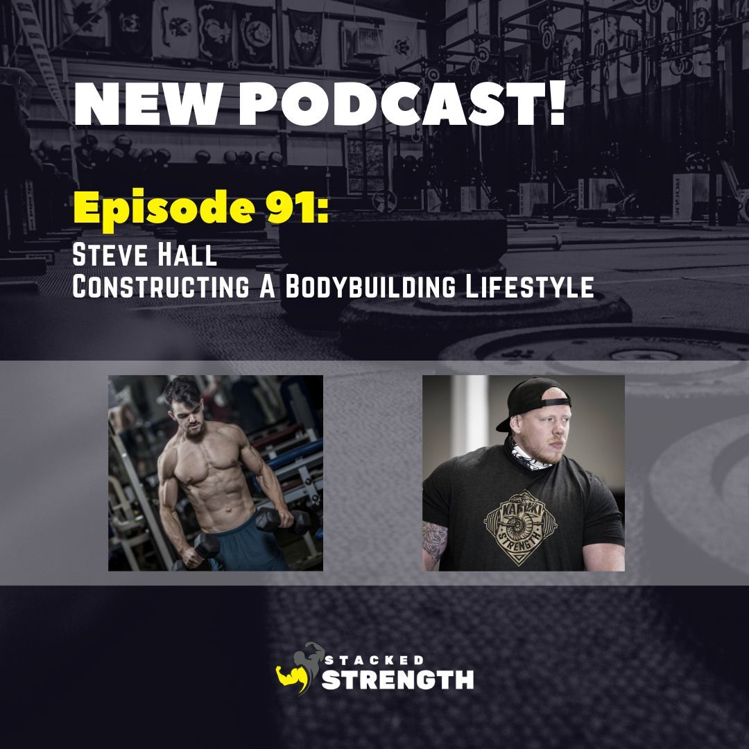 #91 Steve Hall - Constructing A Bodybuilding Lifestyle