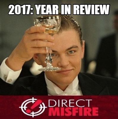 Direct Misfire’s 2017 Year in Review