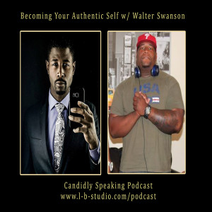 Episode 14. Becoming Your Authentic Self with Walter Swanson