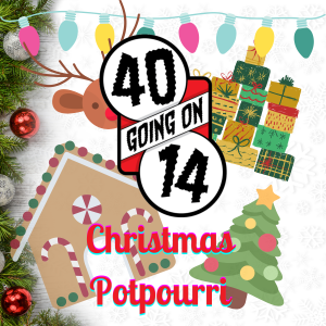 Christmas Potpourri! All the stuff we haven’t (or may have) talked about before!