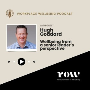 Episode 41: Wellbeing from a senior leader’s perspective