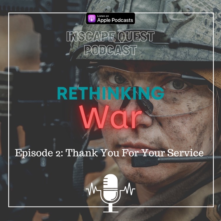 Rethinking War: Ep 2-Thank you for your service