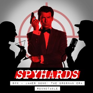 S02. James Bond: The Brosnan Era Roundtable - Guests: Tom Butler from The James Bond A-Z Podcast and Shayla Miller from YouTube's Sweet Time