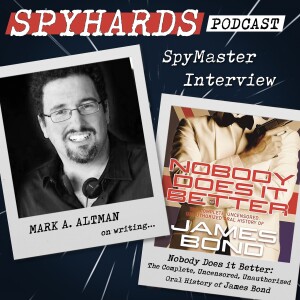 SpyMaster Interview #63 - Mark A. Altman