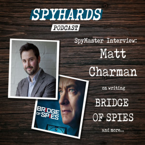 SpyMaster Interview #11 - Matt Charman