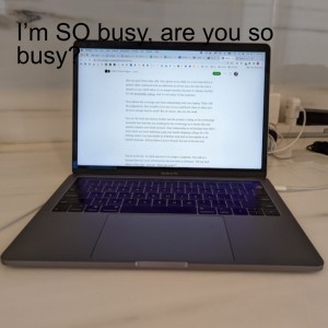 I’m SO busy, are you so busy?