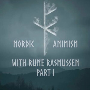 Nordic Animism With Rune Rasmussen Part 1