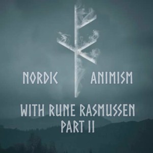 Nordic Animism with Rune Rasmussen: Part 2