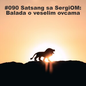 #090 Satsang sa Sergiom: Balada o veselim ovcama