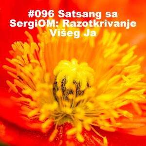 #096 Satsang sa SergiOM: Razotkrivanje Višeg Ja