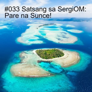 #033 Satsang sa SergiOM: Pare na Sunce!