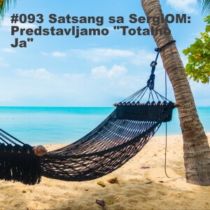 #093 Satsang sa SergiOM: Predstavljamo ”Totalno Ja”