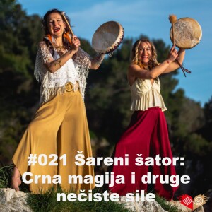 #021 Šareni šator: Crna magija i druge nečiste sile