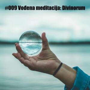 #009 Vođena meditacija: Divinorum