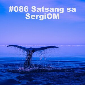 #086 Satsang sa SergiOM