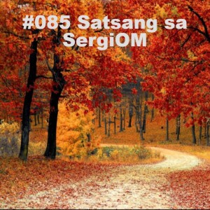 #085 Satsang sa SergiOM