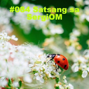 #084 Satsang sa SergiOM
