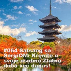 #064 Satsang sa SergiOM: Krenite u svoje osobno Zlatno doba već danas!