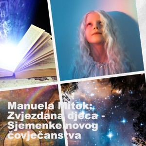 Manuela Mitok: Zvjezdana djeca - Sjemenke novog čovječanstva