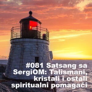 #081 Satsang sa SergiOM: Talismani, kristali i ostali spiritualni pomagači
