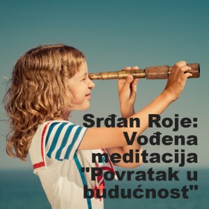 Srđan Roje: Meditacija - Povratak u budućnost [sa intenziva ”Više Ja”]