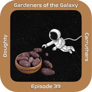 Space Plant Payloads with Carl Carruthers (GotG39)