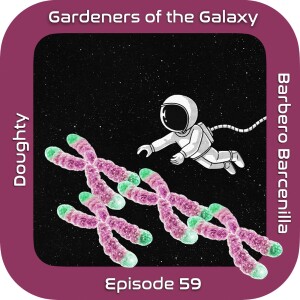 Plant Telomeres in Space with Borja Barbero Barcenilla (GotG59)