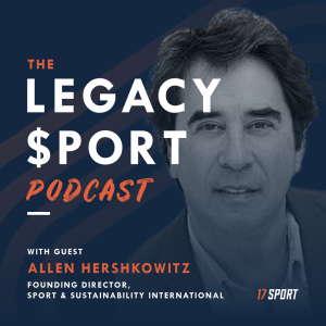 Legacy Sport talks to Allen Hershkowitz