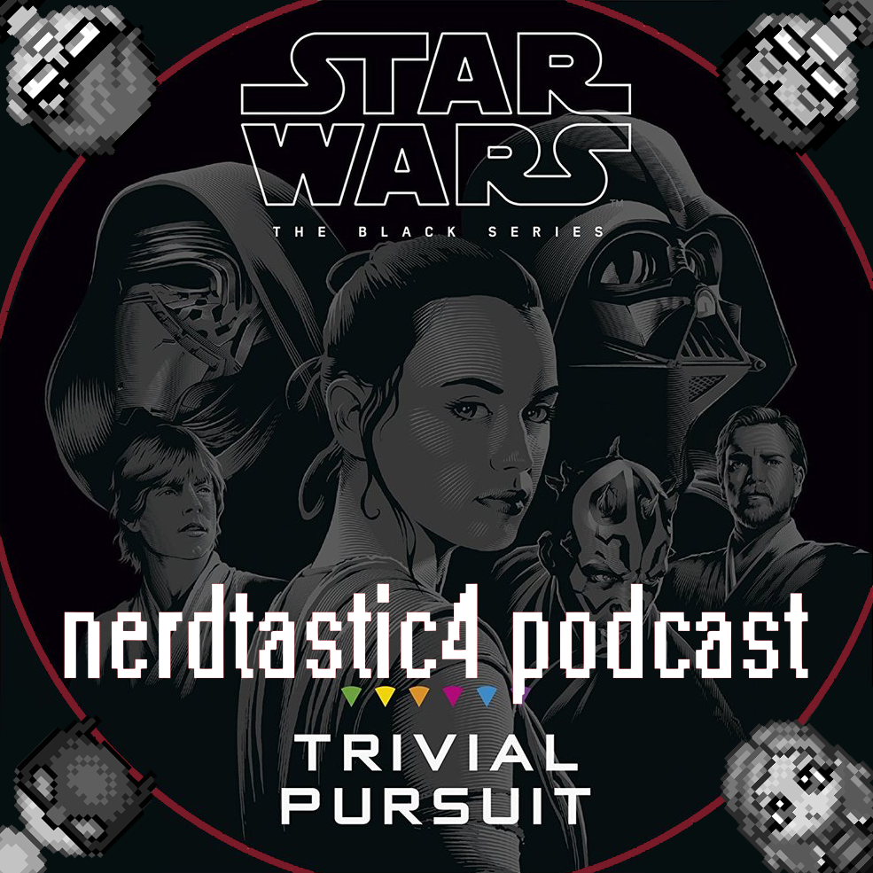 Episode 54: Nerdtastic 4 Plays Star Wars Trivial Pursuit FINALE