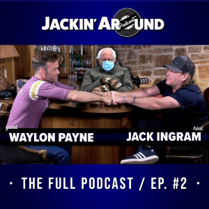 WAYLON PAYNE & Jack Ingram (Jackin’ Around Show I EP. #2)