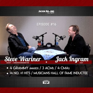 STEVE WARINER & Jack Ingram (Jackin‘ Around Show I EP. #16)