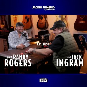 RANDY ROGERS & Jack Ingram (Jackin’ Around Show I EP. #23)