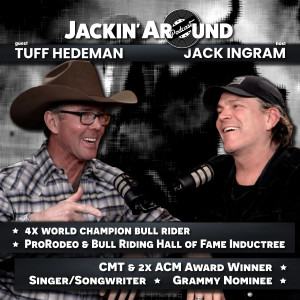 TUFF HEDEMAN & Jack Ingram - Part 1 (Jackin’ Around Show I EP. #3)