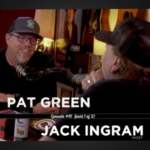 PAT GREEN & Jack Ingram - Part 1 (Jackin Around Show I EP. #10)